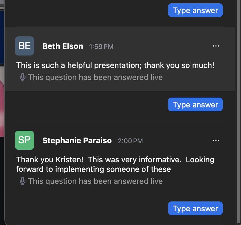 Webinar chat: This is such a helpful presentation, thank you so much. Thank you Kristen, this was very informative, looking forward to implementing some of these.